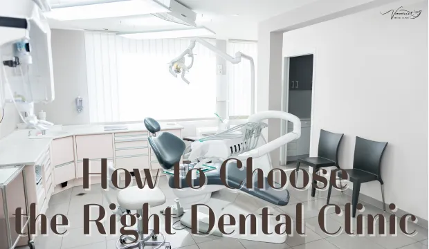How to Choose a Dental Clinic 5 Important Factors to Consider